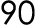 90
