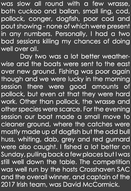 was slow all round with a few wrasse, both cuckoo and ballan, small ling, cod, pollock, conger, dogfish, poor cod and...