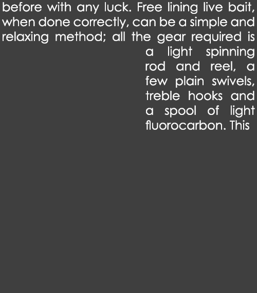 before with any luck. Free lining live bait, when done correctly, can be a simple and relaxing method; all the gear r...
