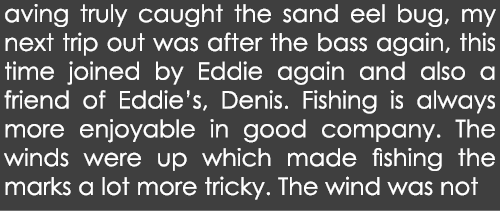 aving truly caught the sand eel bug, my next trip out was after the bass again, this time joined by Eddie again and a...