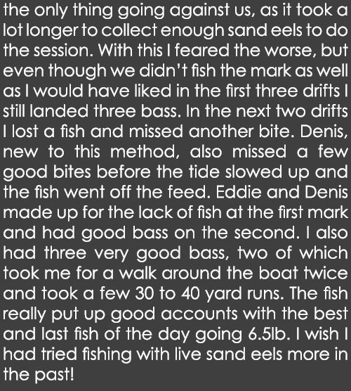 the only thing going against us, as it took a lot longer to collect enough sand eels to do the session. With this I f...