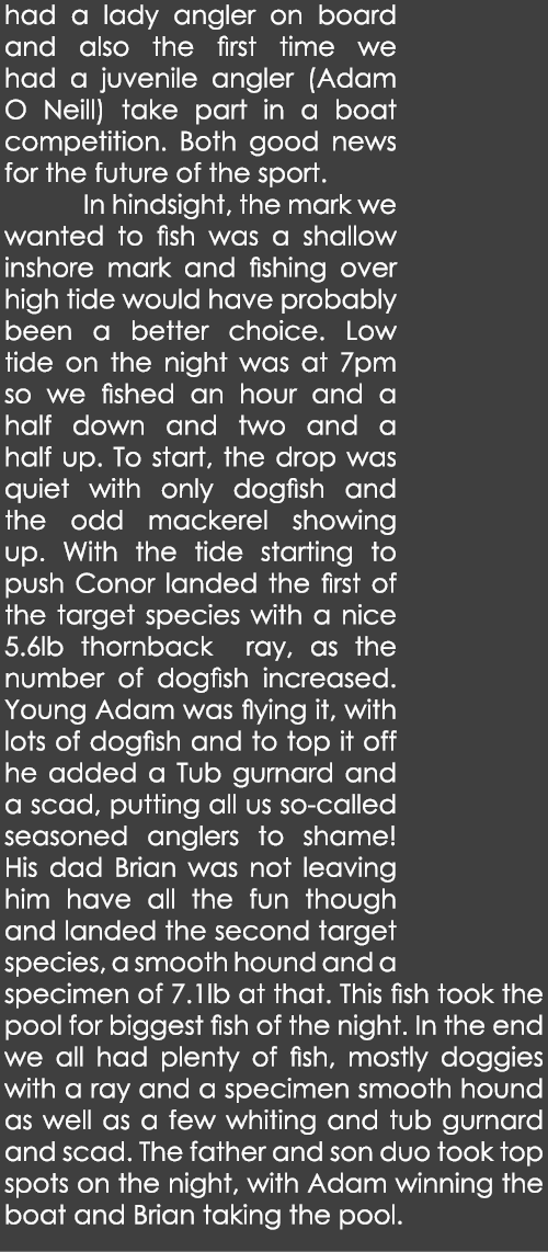had a lady angler on board and also the first time we had a juvenile angler (Adam O Neill) take part in a boat compet...