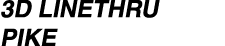 3D Linethru pike