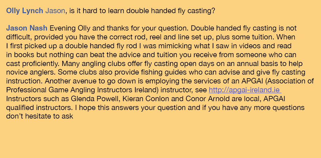 Olly Lynch Jason, is it hard to learn double handed fly casting? Jason Nash Evening Olly and thanks for your question...