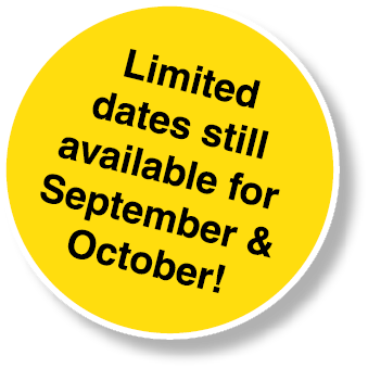 Limited dates still available for September & October!