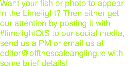 Want your fish or photo to appear in the Limelight? Then either get our attention by posting it with #limelightOtS to...