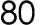 80