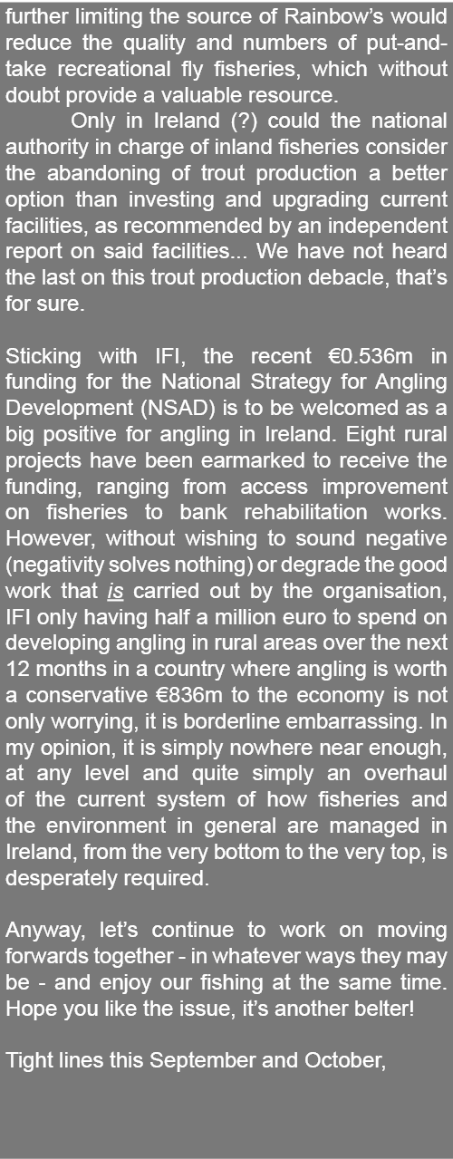 further limiting the source of Rainbow’s would reduce the quality and numbers of put-and-take recreational fly fisher...