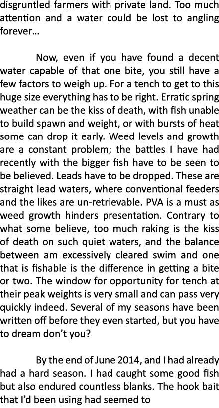 disgruntled farmers with private land. Too much attention and a water could be lost to angling forever…  Now, even if...