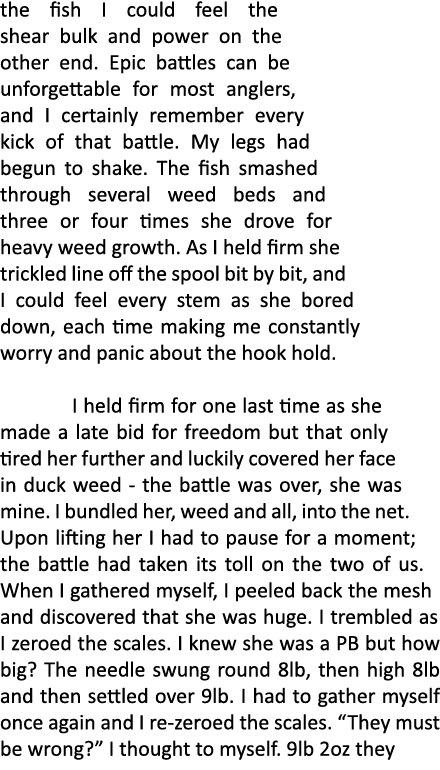 the fish I could feel the shear bulk and power on the other end. Epic battles can be unforgettable for most anglers, ...