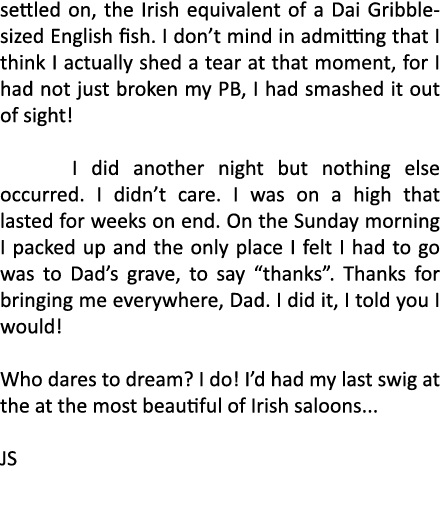 settled on, the Irish equivalent of a Dai Gribble-sized English fish. I don’t mind in admitting that I think I actual...