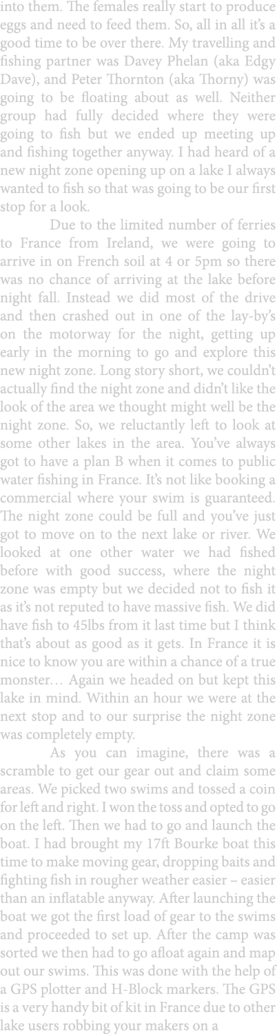 into them. The females really start to produce eggs and need to feed them. So, all in all it’s a good time to be over...