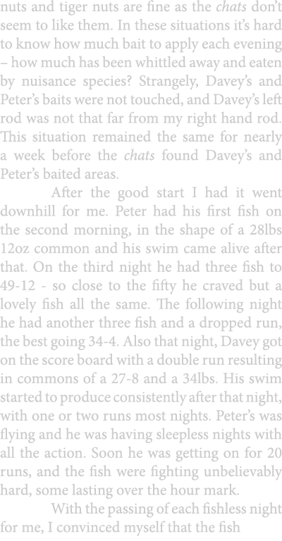 nuts and tiger nuts are fine as the chats don’t seem to like them. In these situations it’s hard to know how much bai...