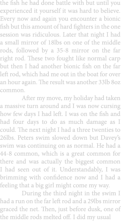 the fish he had done battle with but until you experienced it yourself it was hard to believe. Every now and again yo...