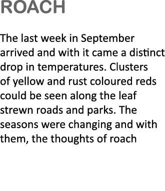 Roach The last week in September arrived and with it came a distinct drop in temperatures. Clusters of yellow and rus...