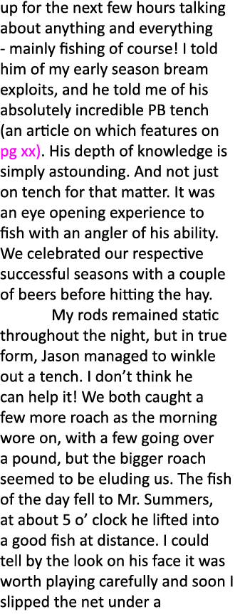 up for the next few hours talking about anything and everything - mainly fishing of course! I told him of my early se...