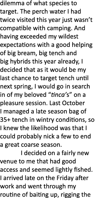 dilemma of what species to target. The perch water I had twice visited this year just wasn’t compatible with camping....