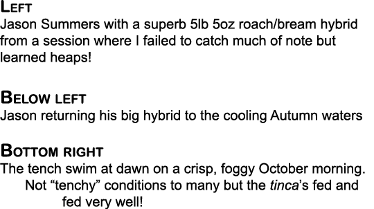 Left Jason Summers with a superb 5lb 5oz roach/bream hybrid from a session where I failed to catch much of note but l...