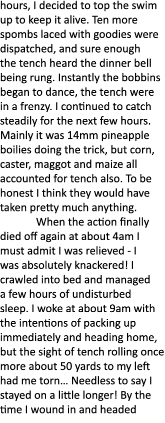 hours, I decided to top the swim up to keep it alive. Ten more spombs laced with goodies were dispatched, and sure en...
