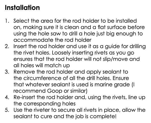 Installation 1. Select the area for the rod holder to be installed on, making sure it is clean and a flat surface bef...