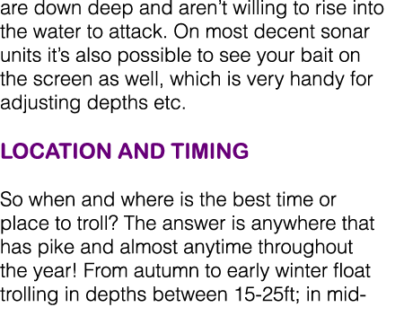 are down deep and aren’t willing to rise into the water to attack. On most decent sonar units it’s also possible to s...