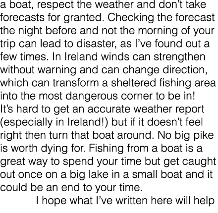 a boat, respect the weather and don’t take forecasts for granted. Checking the forecast the night before and not the ...