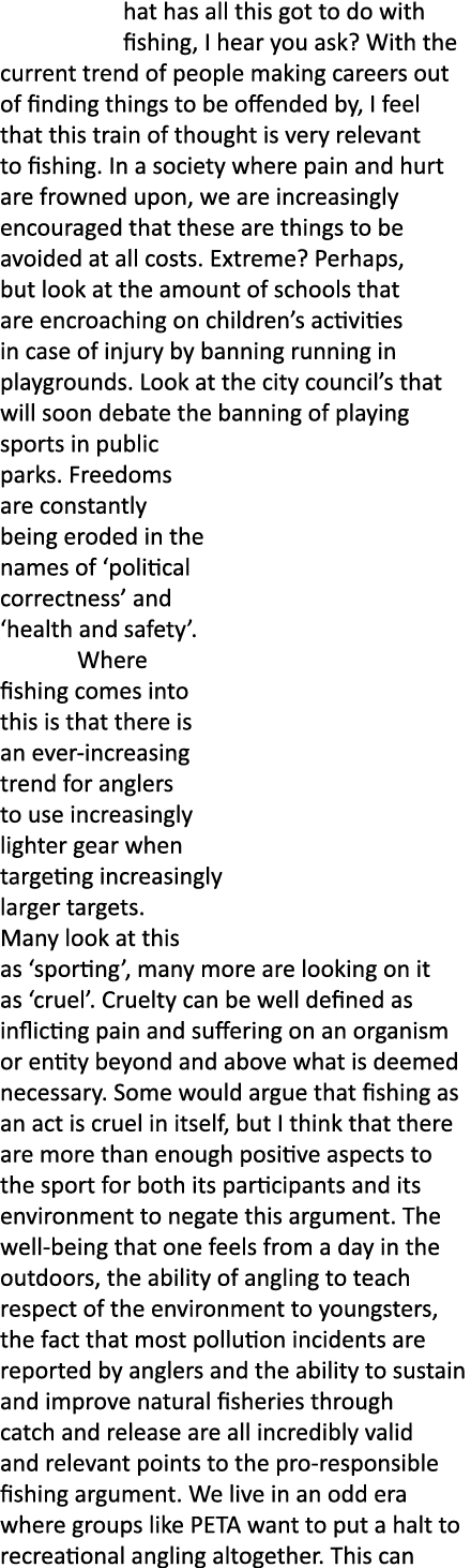 hat has all this got to do with fishing, I hear you ask? With the current trend of people making careers out of findi...