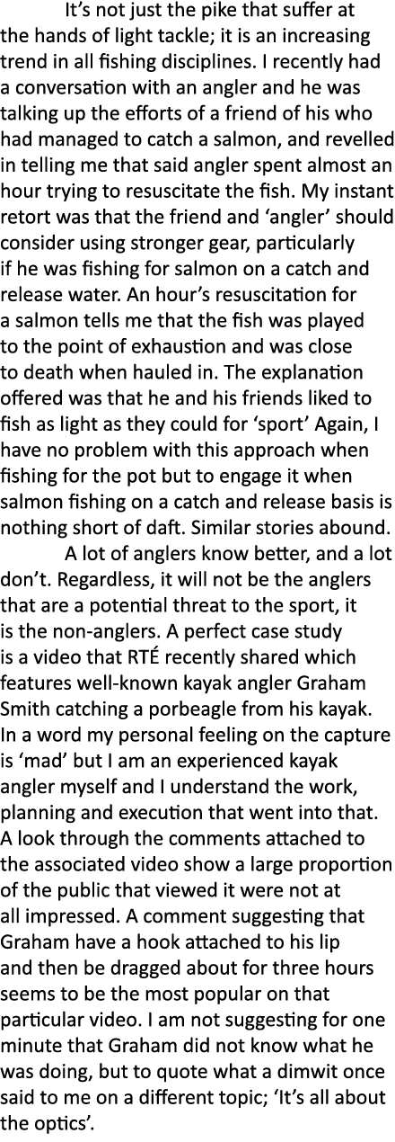  It’s not just the pike that suffer at the hands of light tackle; it is an increasing trend in all fishing discipline...