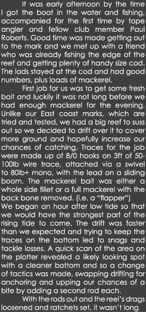  It was early afternoon by the time I got the boat in the water and fishing, accompanied for the first time by tope a...