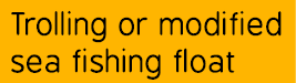 Trolling or modified sea fishing float