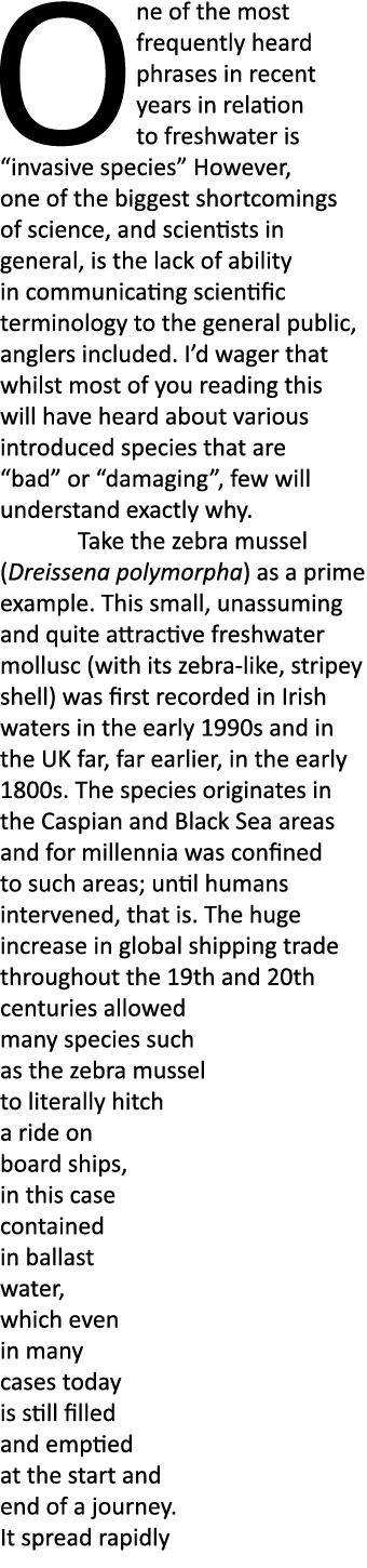 One of the most frequently heard phrases in recent years in relation to freshwater is “invasive species” However, one...