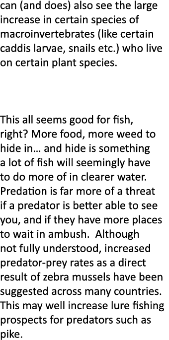 can (and does) also see the large increase in certain species of macroinvertebrates (like certain caddis larvae, snai...