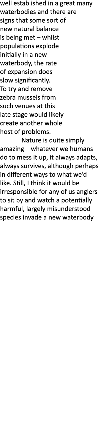 well established in a great many waterbodies and there are signs that some sort of new natural balance is being met –...