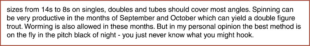 sizes from 14s to 8s on singles, doubles and tubes should cover most angles. Spinning can be very productive in the m...