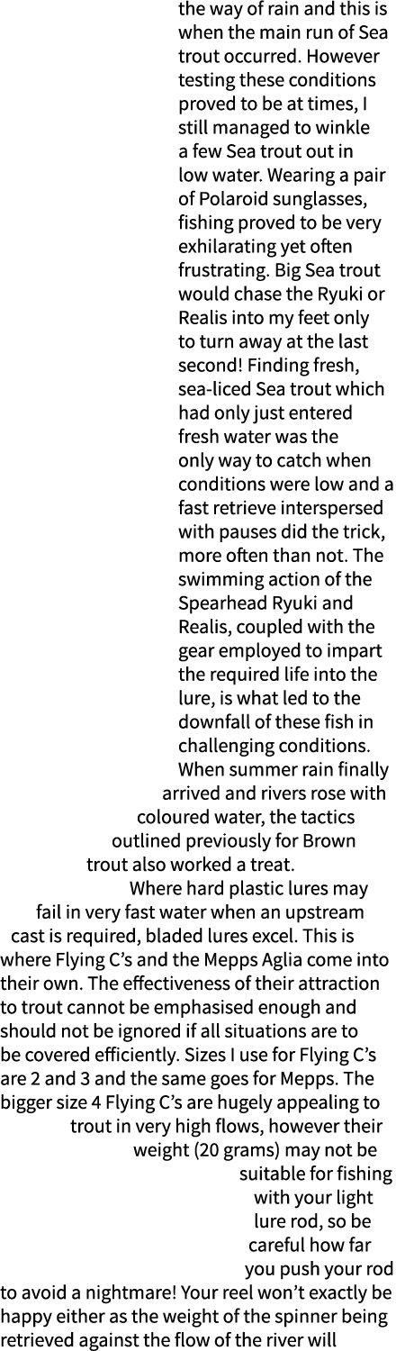 the way of rain and this is when the main run of Sea trout occurred. However testing these conditions proved to be at...