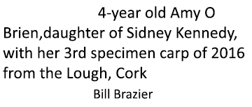 Cover shot: 4-year old Amy O Brien,daughter of Sidney Kennedy, with her 3rd specimen carp of 2016 from the Lough, Cor...