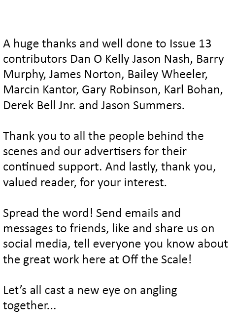 Acknowledgments A huge thanks and well done to Issue 13 contributors Dan O Kelly Jason Nash, Barry Murphy, James Nort...