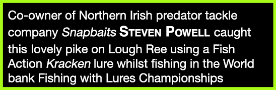 Co-owner of Northern Irish predator tackle company Snapbaits Steven Powell caught this lovely pike on Lough Ree using...