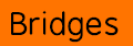 Bridges