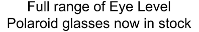 Full range of Eye Level Polaroid glasses now in stock