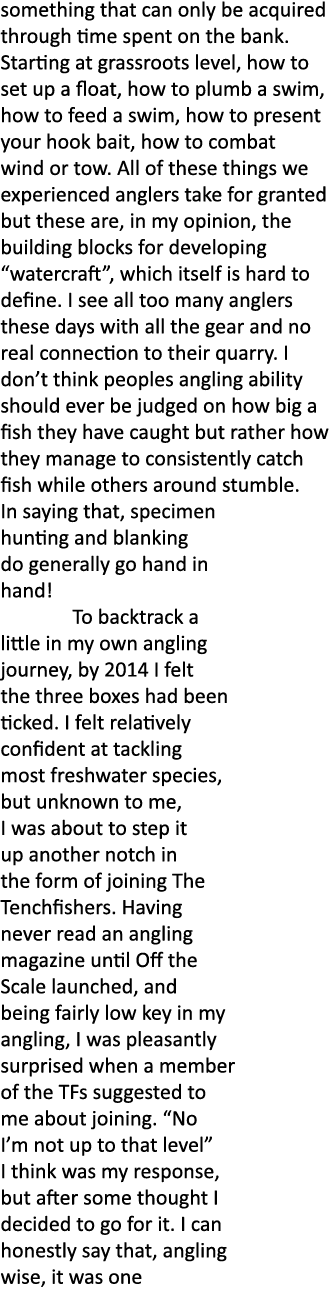 something that can only be acquired through time spent on the bank. Starting at grassroots level, how to set up a flo...