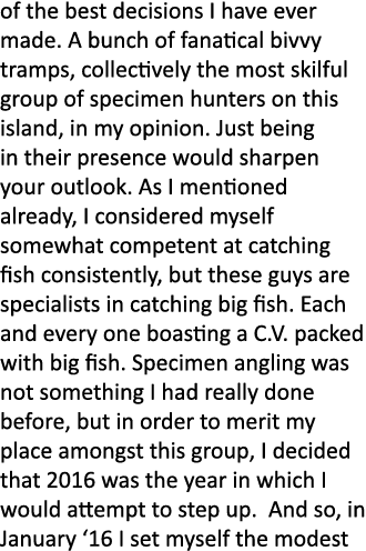 of the best decisions I have ever made. A bunch of fanatical bivvy tramps, collectively the most skilful group of spe...