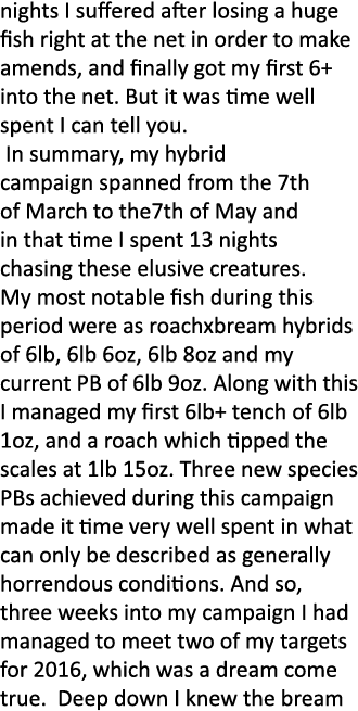 nights I suffered after losing a huge fish right at the net in order to make amends, and finally got my first 6+ into...