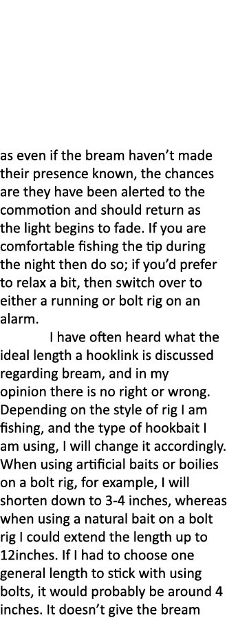 as even if the bream haven’t made their presence known, the chances are they have been alerted to the commotion and s...