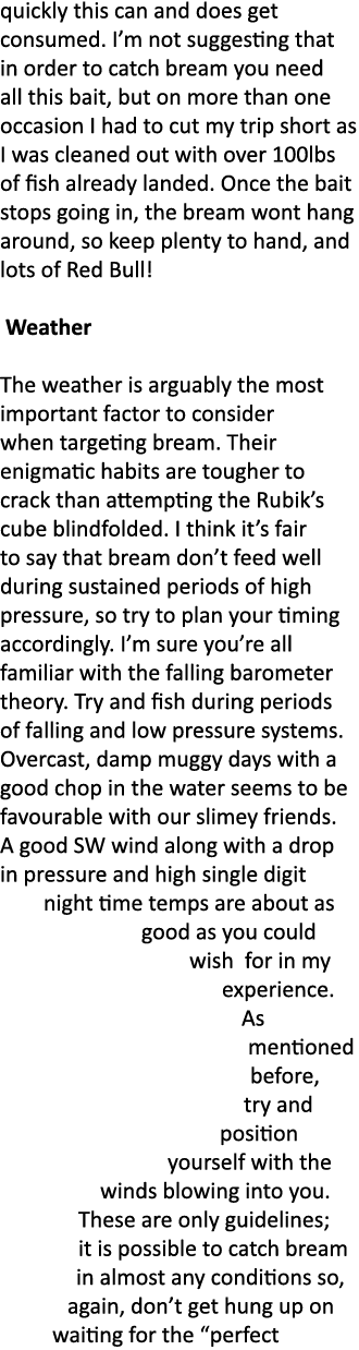 quickly this can and does get consumed. I’m not suggesting that in order to catch bream you need all this bait, but o...