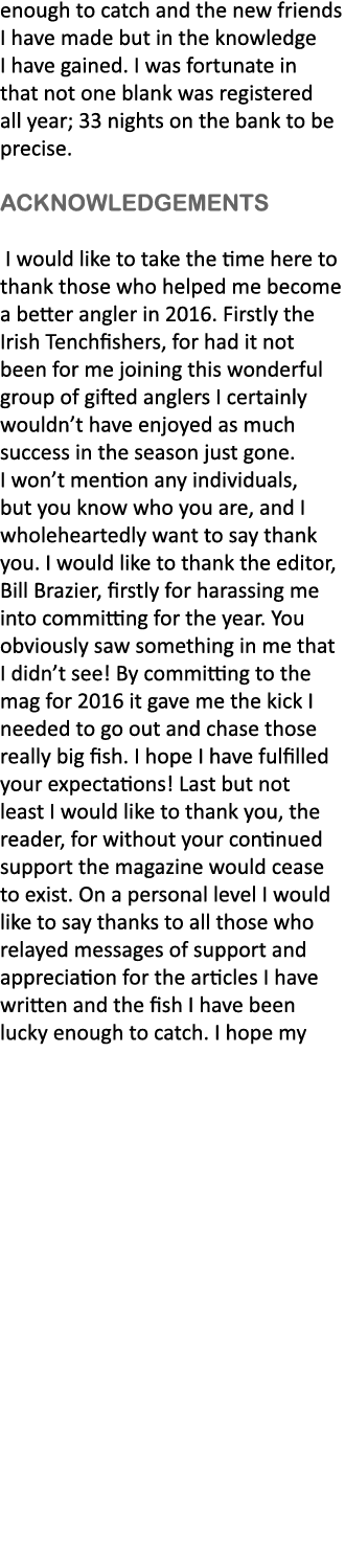 enough to catch and the new friends I have made but in the knowledge I have gained. I was fortunate in that not one b...