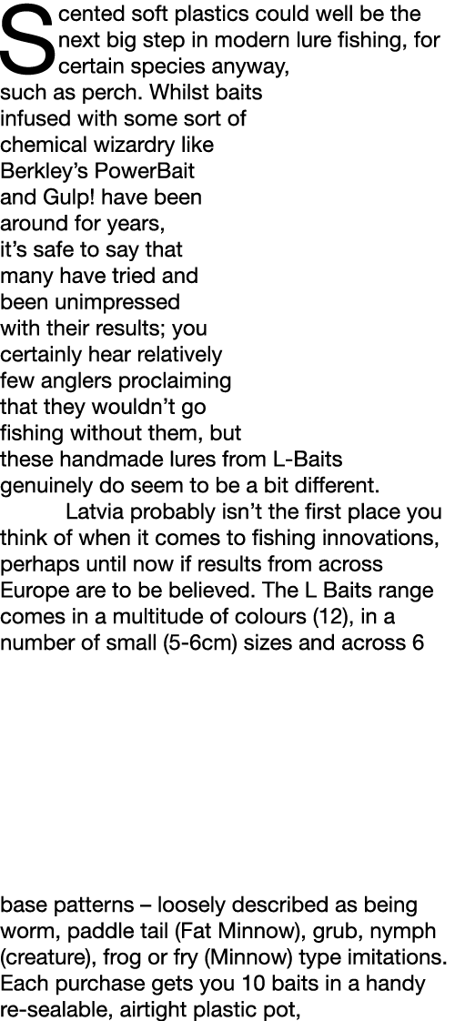 Scented soft plastics could well be the next big step in modern lure fishing, for certain species anyway, such as per...