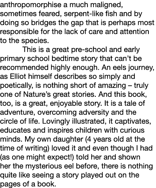 anthropomorphise a much maligned, sometimes feared, serpent-like fish and by doing so bridges the gap that is perhaps...