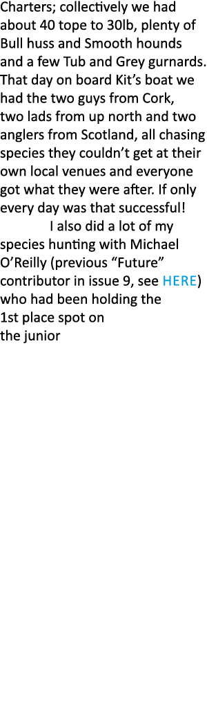 Charters; collectively we had about 40 tope to 30lb, plenty of Bull huss and Smooth hounds and a few Tub and Grey gur...