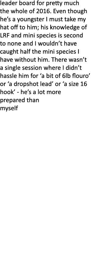 leader board for pretty much the whole of 2016. Even though he’s a youngster I must take my hat off to him; his knowl...